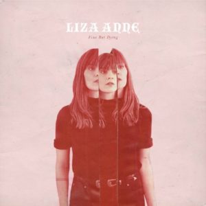 Liza Anne: “Fine but dying” (2018)