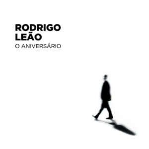 Rodrigo Leão: “O aniversário” (2018)