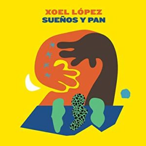 Xoel López: “Sueños y pan” (2017)