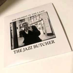 The Jazz Butcher: “The highest in the land” (2022)