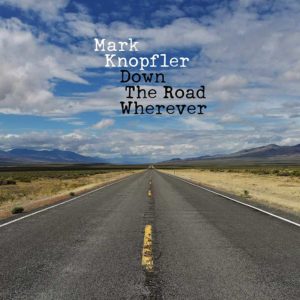 Mark Knopfler: “Down the road wherever” (2018)