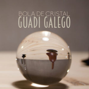 Guadi Galego: “Bola de cristal” (2018)