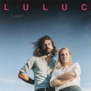 Luluc: “Sculptor” (2018)