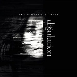 The Pineapple Thief: “Dissolution” (2018)