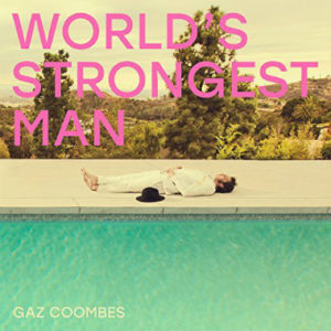 Gaz Coombes: “World’s strongest man” (2018)