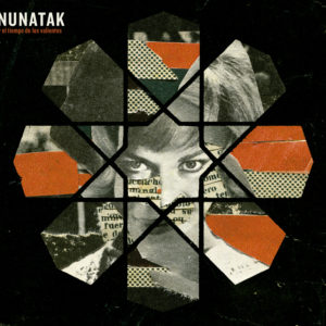 Nunatak: “Nunatak y el tiempo de los valientes” (2018)