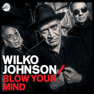 Wilko Johnson: “Blow your mind” (2018)