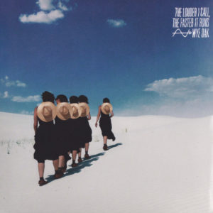 Wye Oak: “The louder I call, the faster it runs” (2018)