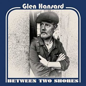 Glen Hansard: “Between two shores” (2018)