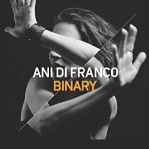 Ani DiFranco: “Binary” (2017)
