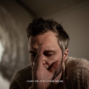 The Tallest Man on Earth: “I love you. It’s a fever dream” (2019)