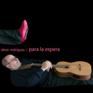 Silvio Rodríguez: “Para la espera” (2020)