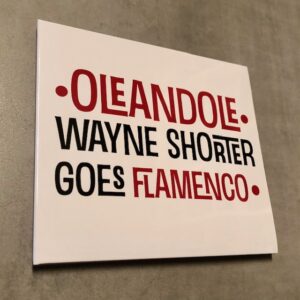 Oleándole: “Wayne Shorter goes flamenco” (2023)