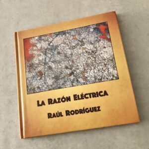 Raúl Rodríguez: “La razón eléctrica” (2023)