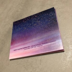 Mary Chapin Carpenter, Julie Fowlis, Karine Polwart: “Looking for the thread” (2025)